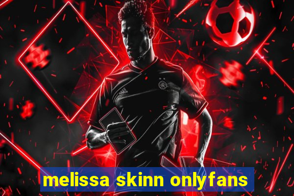 melissa skinn onlyfans